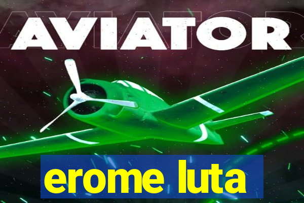 erome luta